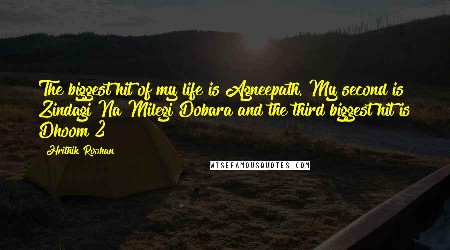 Hrithik Roshan Quotes: The biggest hit of my life is Agneepath. My second is Zindagi Na Milegi Dobara and the third biggest hit is Dhoom 2