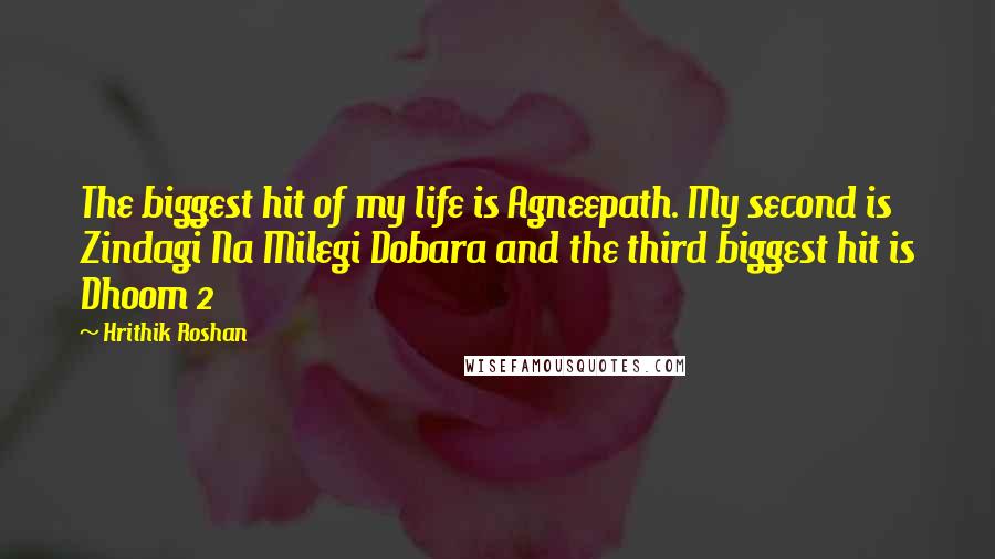 Hrithik Roshan Quotes: The biggest hit of my life is Agneepath. My second is Zindagi Na Milegi Dobara and the third biggest hit is Dhoom 2