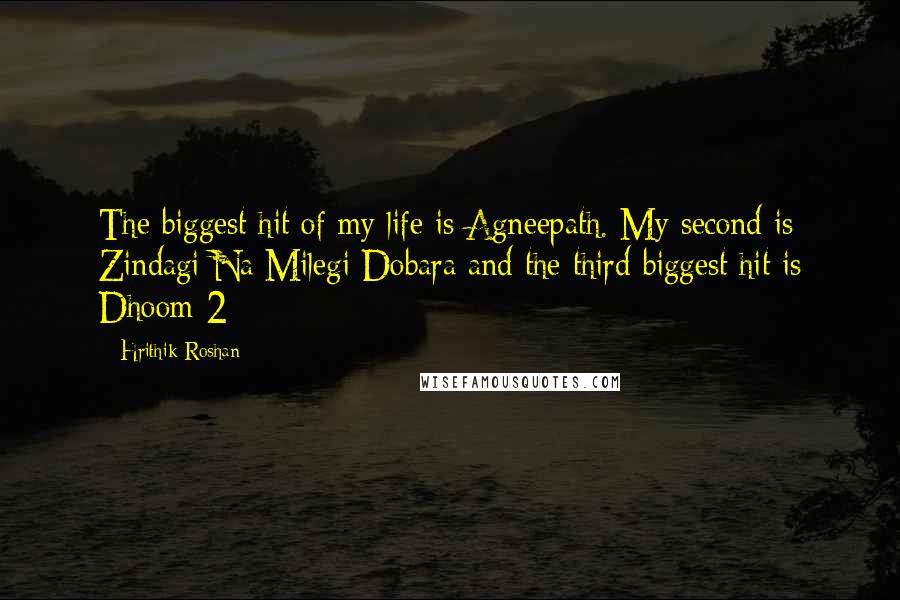 Hrithik Roshan Quotes: The biggest hit of my life is Agneepath. My second is Zindagi Na Milegi Dobara and the third biggest hit is Dhoom 2