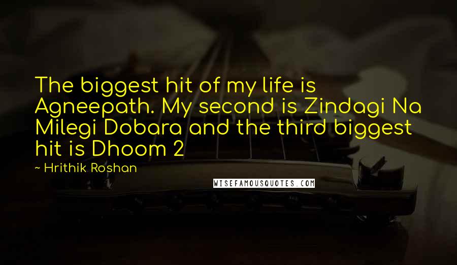 Hrithik Roshan Quotes: The biggest hit of my life is Agneepath. My second is Zindagi Na Milegi Dobara and the third biggest hit is Dhoom 2