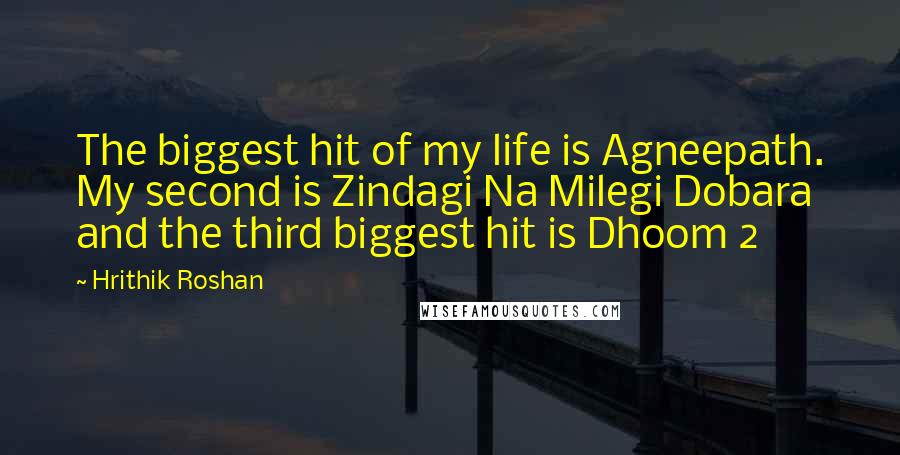 Hrithik Roshan Quotes: The biggest hit of my life is Agneepath. My second is Zindagi Na Milegi Dobara and the third biggest hit is Dhoom 2