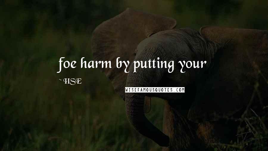 HSE Quotes: foe harm by putting your