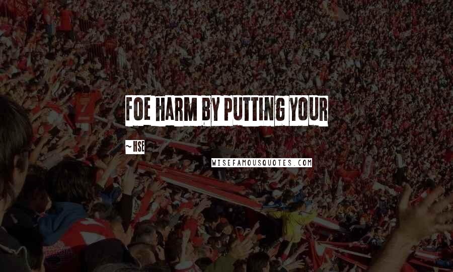 HSE Quotes: foe harm by putting your