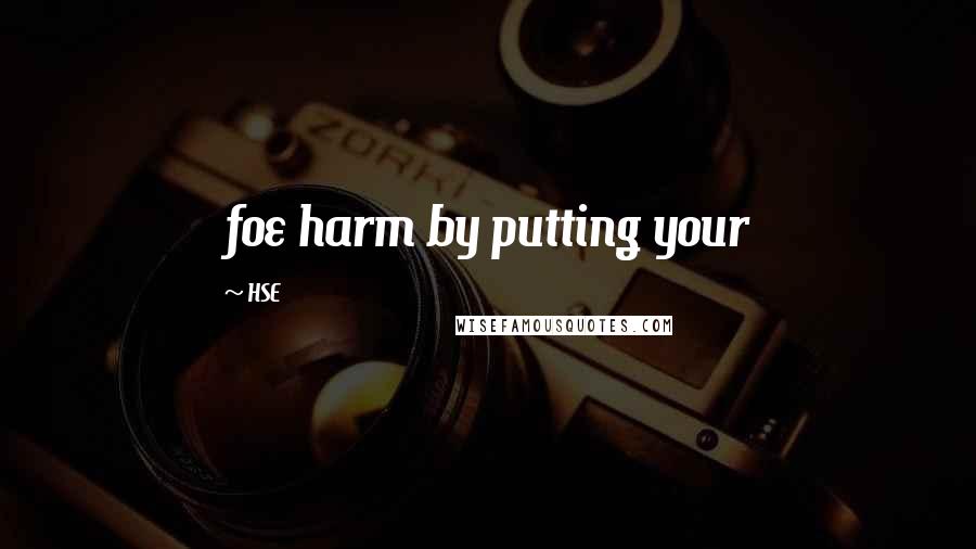 HSE Quotes: foe harm by putting your