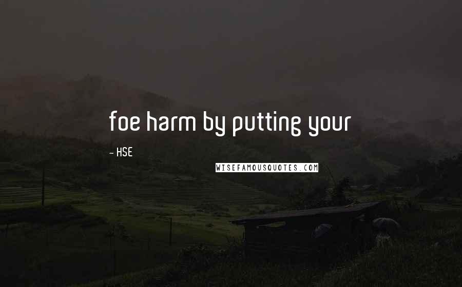 HSE Quotes: foe harm by putting your