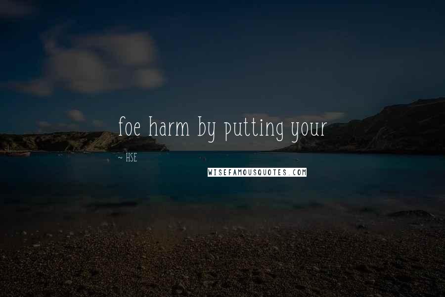 HSE Quotes: foe harm by putting your