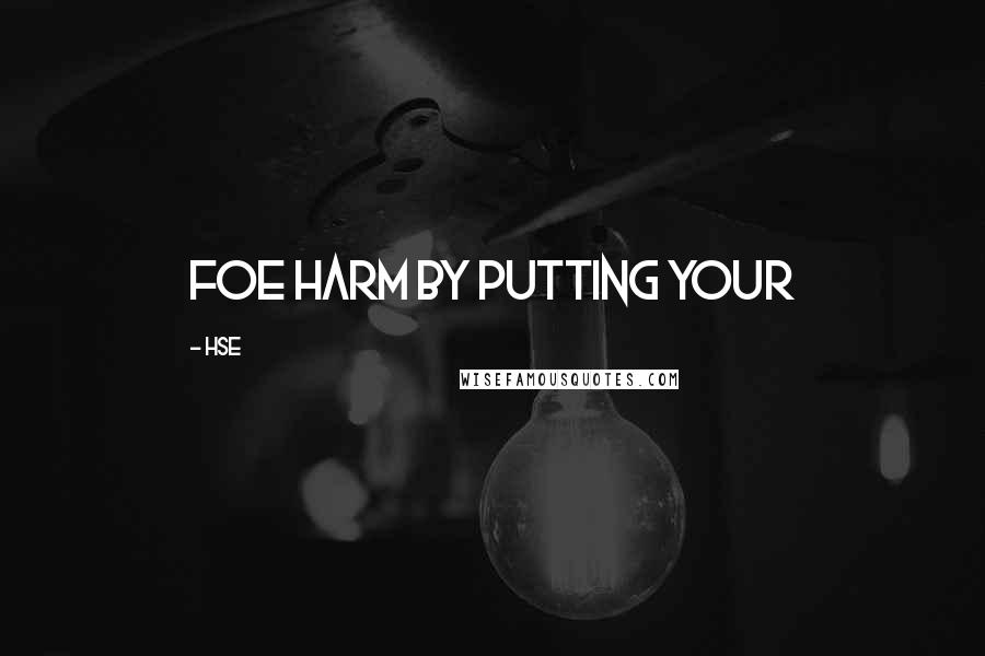 HSE Quotes: foe harm by putting your