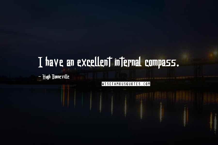 Hugh Bonneville Quotes: I have an excellent internal compass.