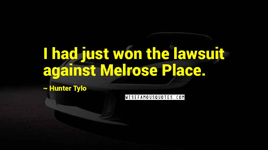 Hunter Tylo Quotes: I had just won the lawsuit against Melrose Place.