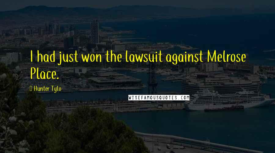 Hunter Tylo Quotes: I had just won the lawsuit against Melrose Place.