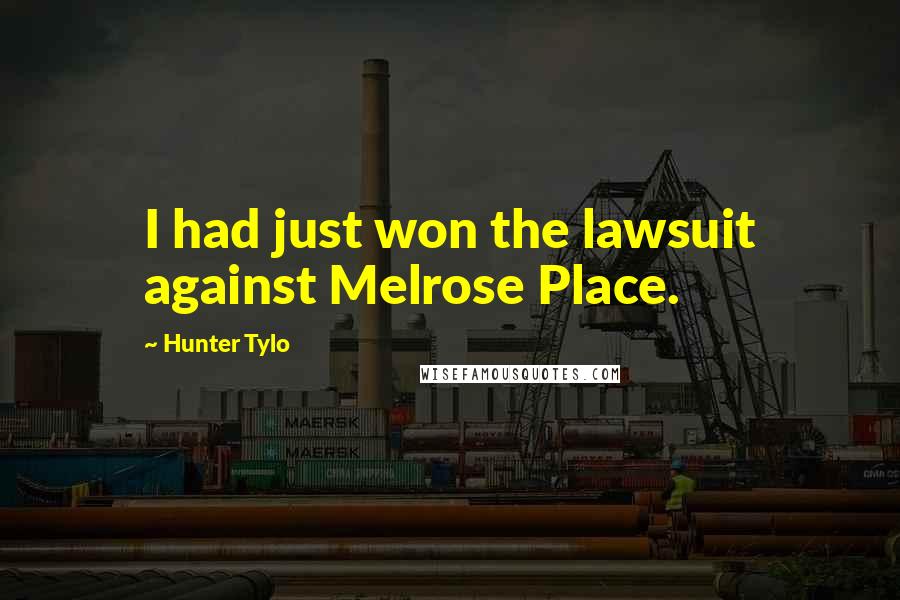 Hunter Tylo Quotes: I had just won the lawsuit against Melrose Place.