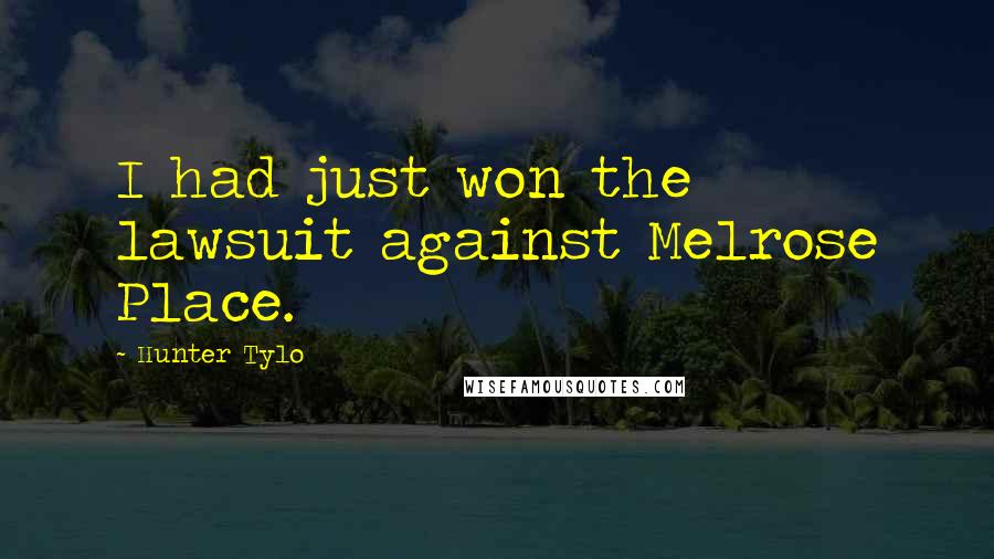 Hunter Tylo Quotes: I had just won the lawsuit against Melrose Place.