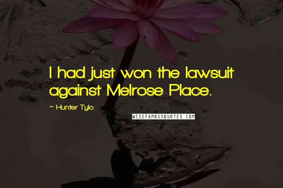 Hunter Tylo Quotes: I had just won the lawsuit against Melrose Place.