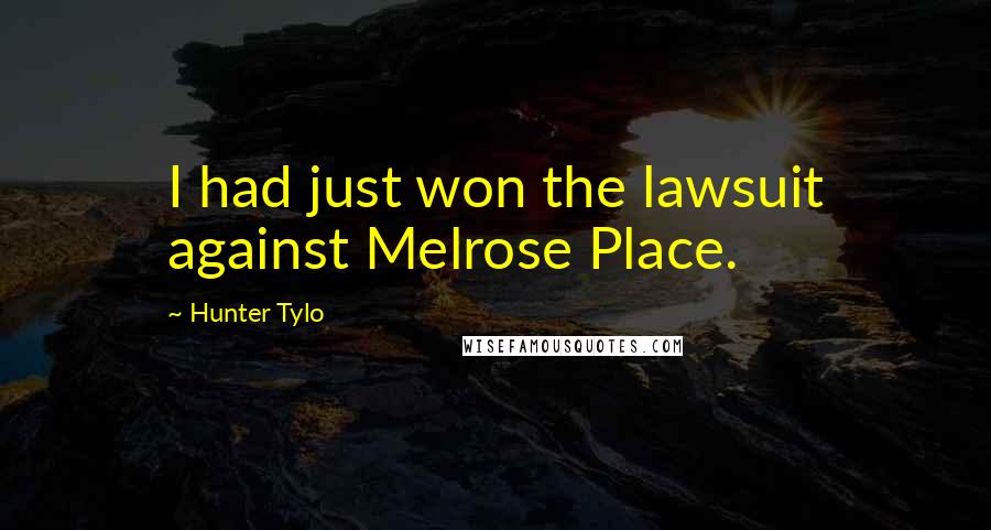 Hunter Tylo Quotes: I had just won the lawsuit against Melrose Place.