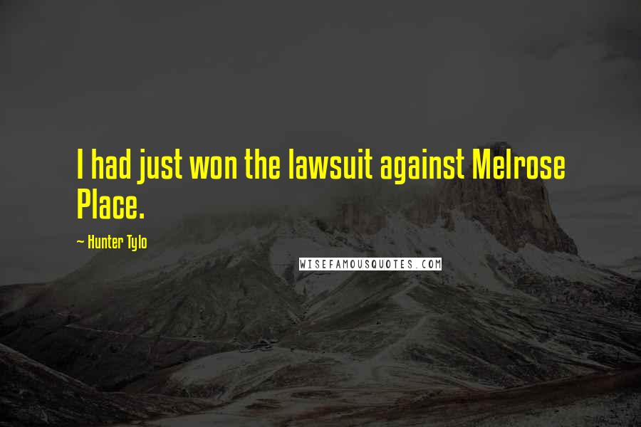 Hunter Tylo Quotes: I had just won the lawsuit against Melrose Place.