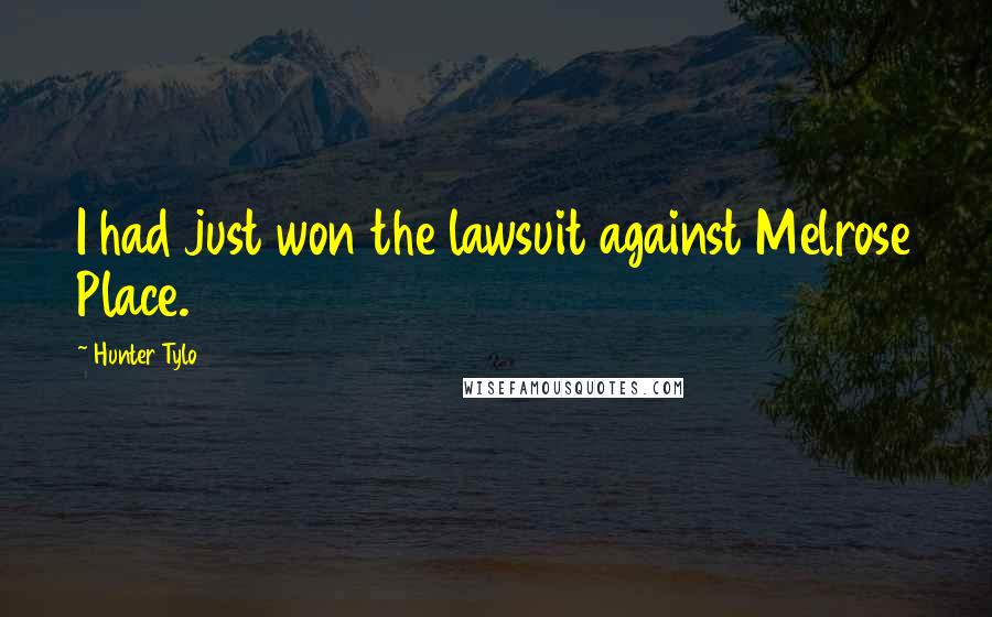 Hunter Tylo Quotes: I had just won the lawsuit against Melrose Place.