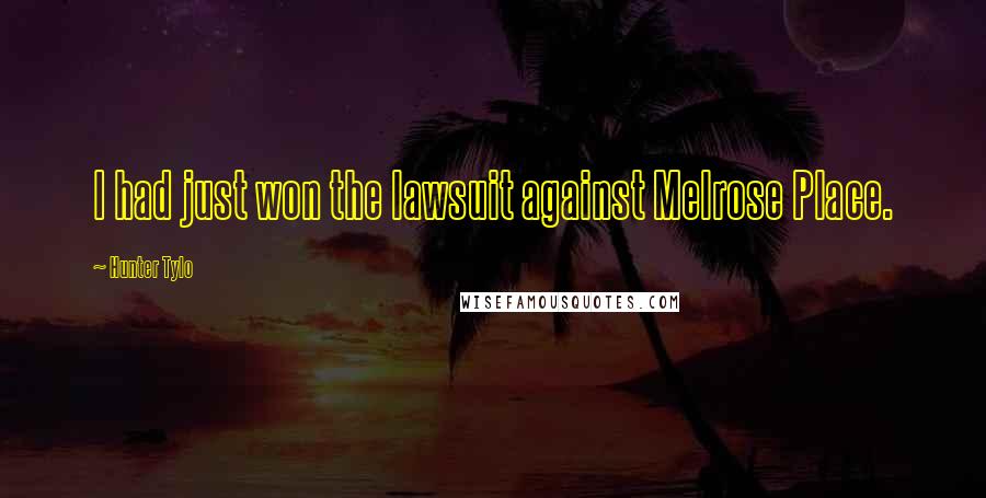 Hunter Tylo Quotes: I had just won the lawsuit against Melrose Place.