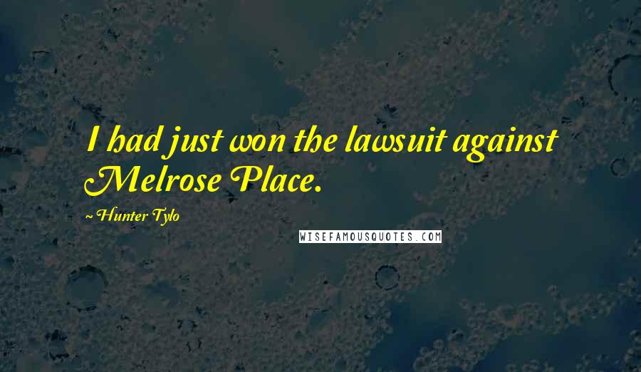 Hunter Tylo Quotes: I had just won the lawsuit against Melrose Place.