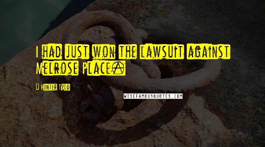 Hunter Tylo Quotes: I had just won the lawsuit against Melrose Place.