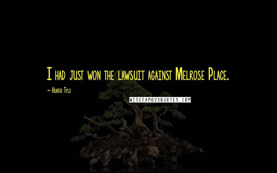 Hunter Tylo Quotes: I had just won the lawsuit against Melrose Place.