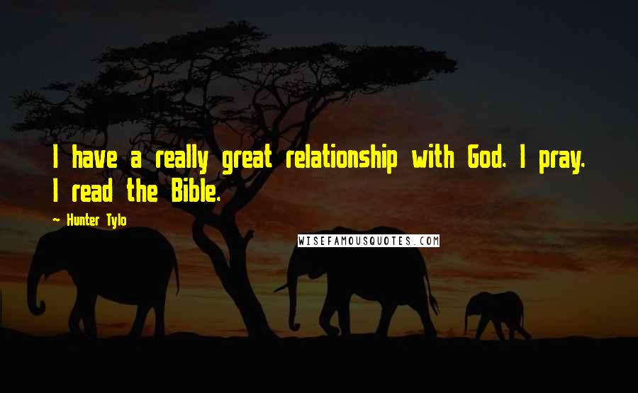 Hunter Tylo Quotes: I have a really great relationship with God. I pray. I read the Bible.