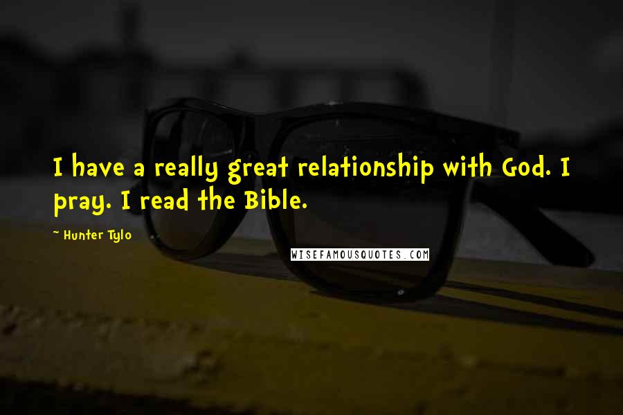 Hunter Tylo Quotes: I have a really great relationship with God. I pray. I read the Bible.