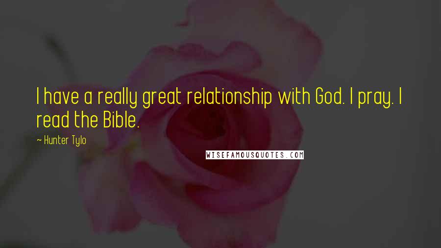 Hunter Tylo Quotes: I have a really great relationship with God. I pray. I read the Bible.