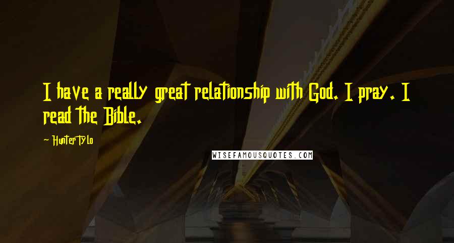 Hunter Tylo Quotes: I have a really great relationship with God. I pray. I read the Bible.