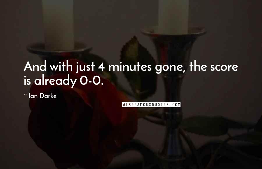 Ian Darke Quotes: And with just 4 minutes gone, the score is already 0-0.