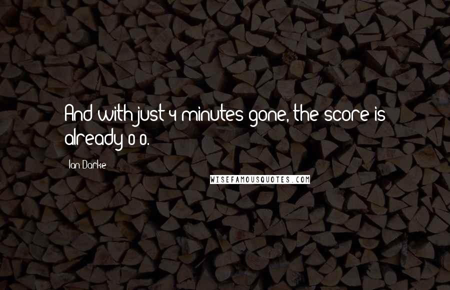 Ian Darke Quotes: And with just 4 minutes gone, the score is already 0-0.