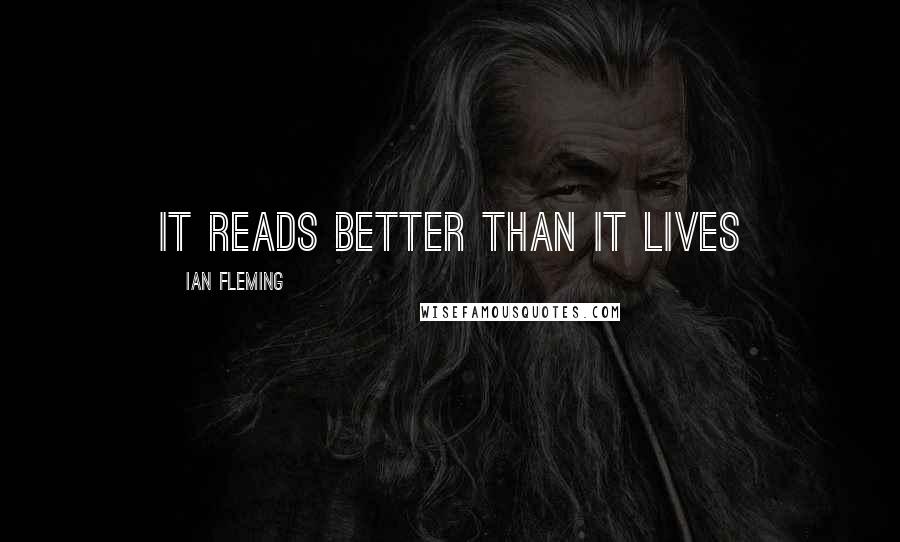 Ian Fleming Quotes: It reads better than it lives