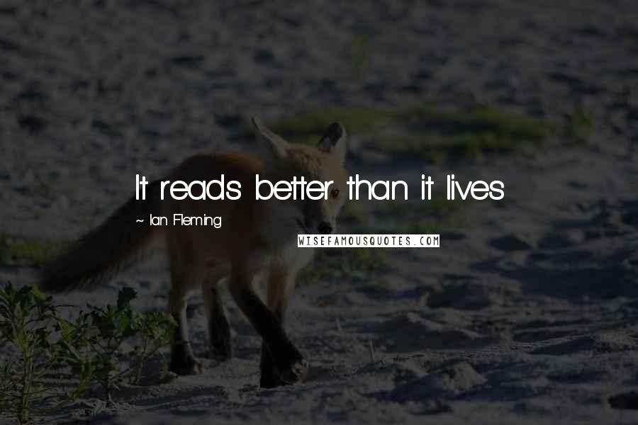 Ian Fleming Quotes: It reads better than it lives