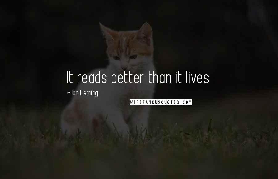 Ian Fleming Quotes: It reads better than it lives
