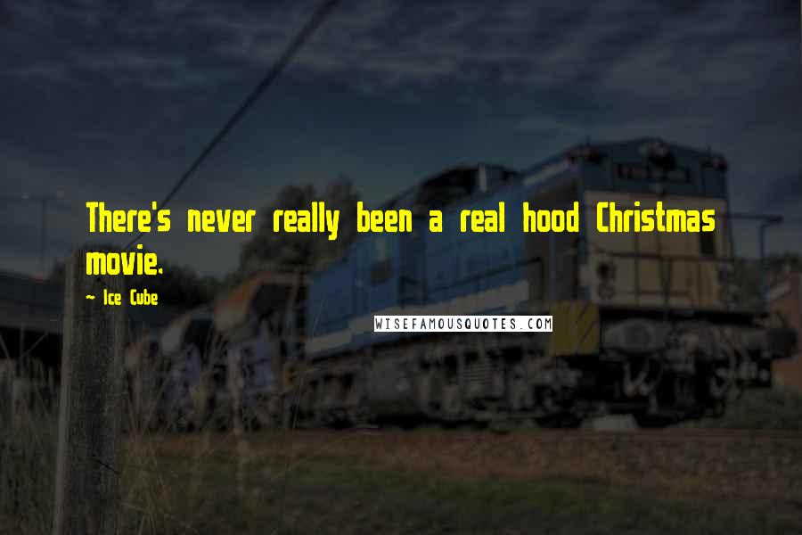 Ice Cube Quotes: There's never really been a real hood Christmas movie.