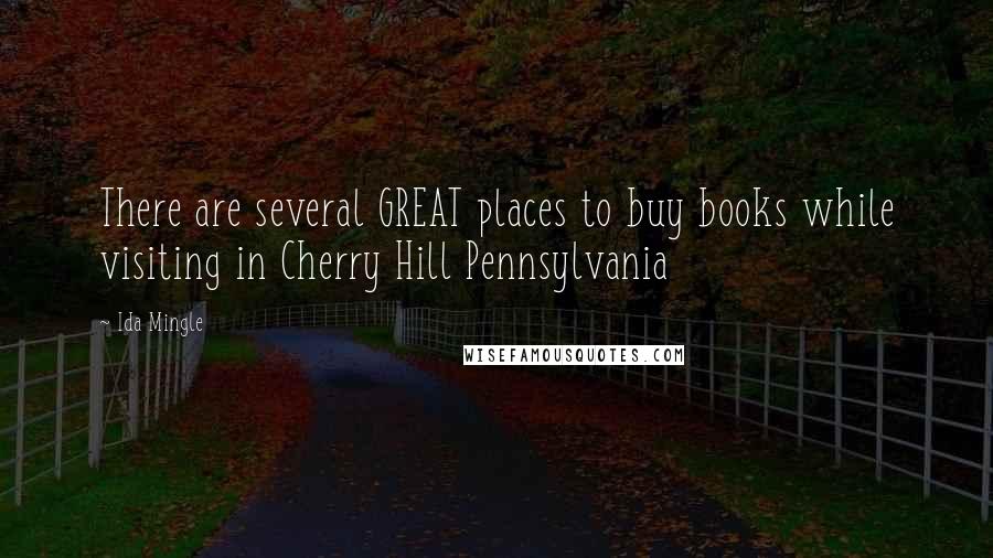 Ida Mingle Quotes: There are several GREAT places to buy books while visiting in Cherry Hill Pennsylvania