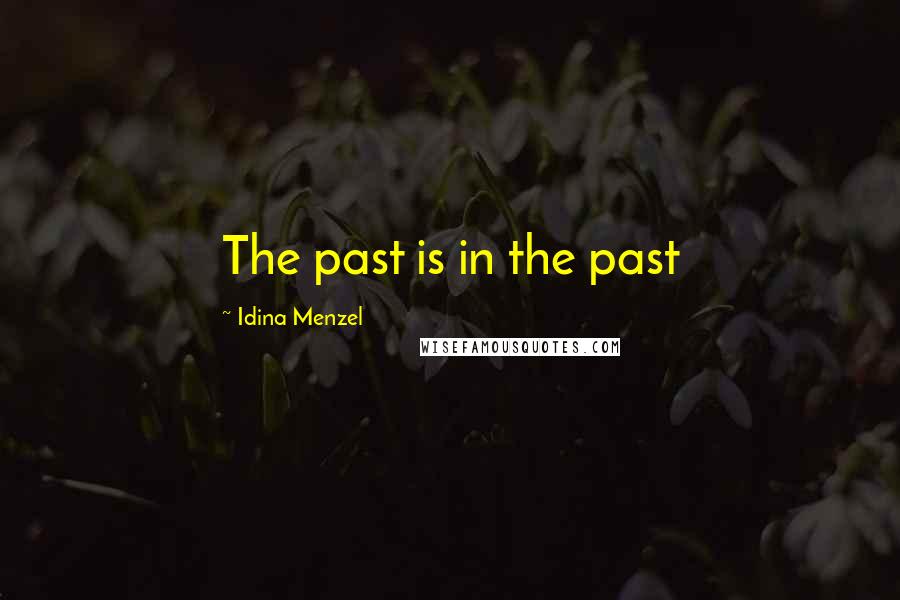 Idina Menzel Quotes: The past is in the past