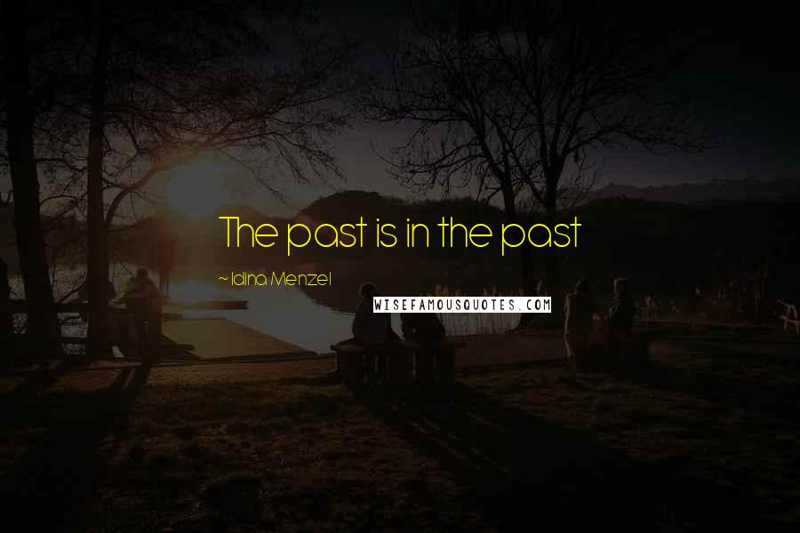 Idina Menzel Quotes: The past is in the past
