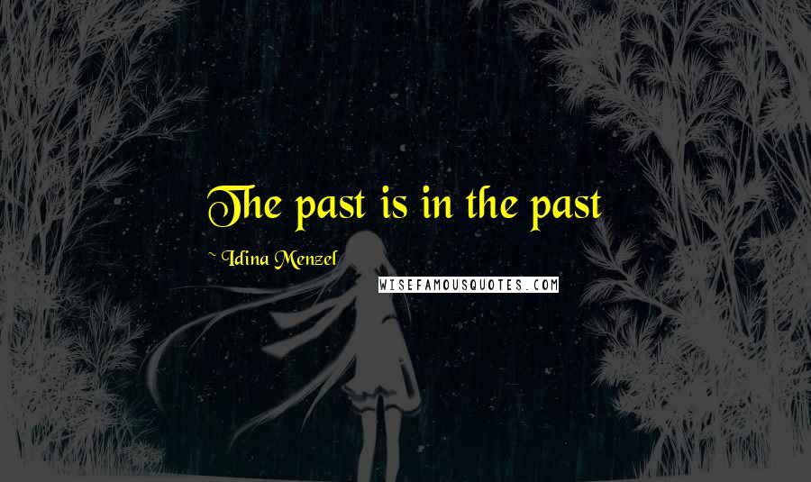 Idina Menzel Quotes: The past is in the past