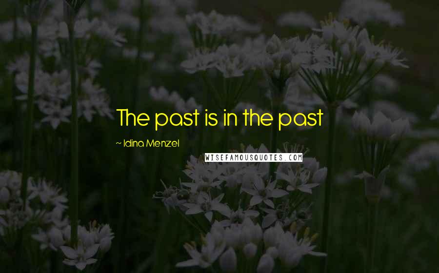 Idina Menzel Quotes: The past is in the past