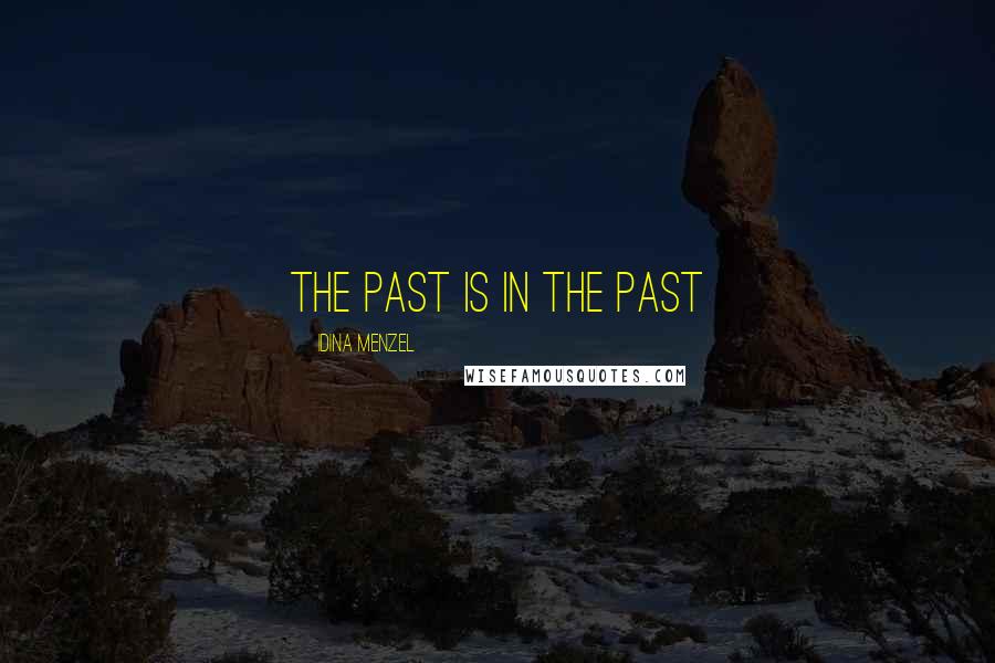 Idina Menzel Quotes: The past is in the past