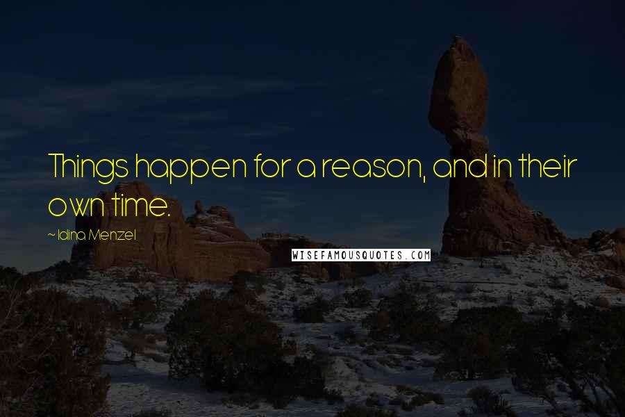 Idina Menzel Quotes: Things happen for a reason, and in their own time.