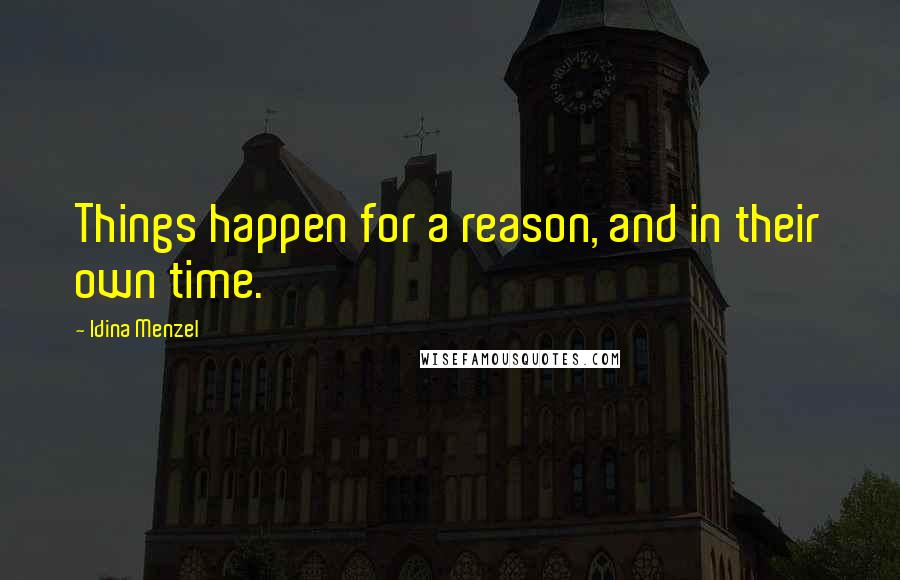 Idina Menzel Quotes: Things happen for a reason, and in their own time.