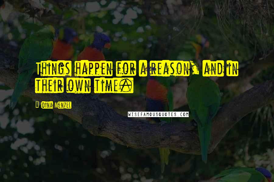 Idina Menzel Quotes: Things happen for a reason, and in their own time.