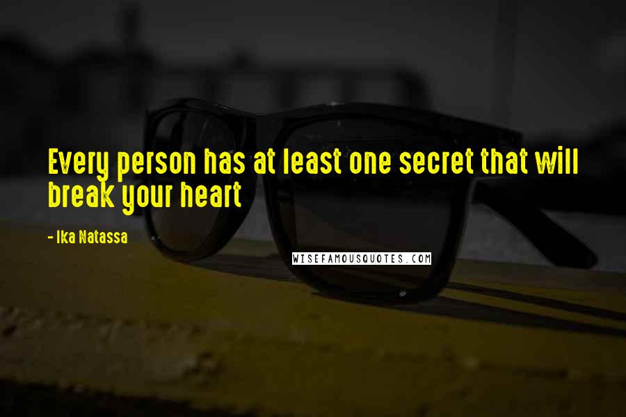 Ika Natassa Quotes: Every person has at least one secret that will break your heart