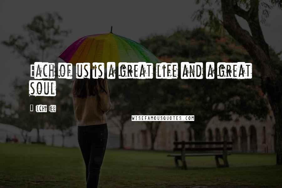 Ilchi Lee Quotes: Each of us is a great life and a great soul