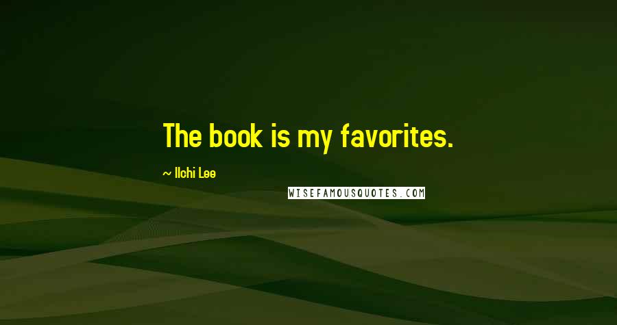 Ilchi Lee Quotes: The book is my favorites.