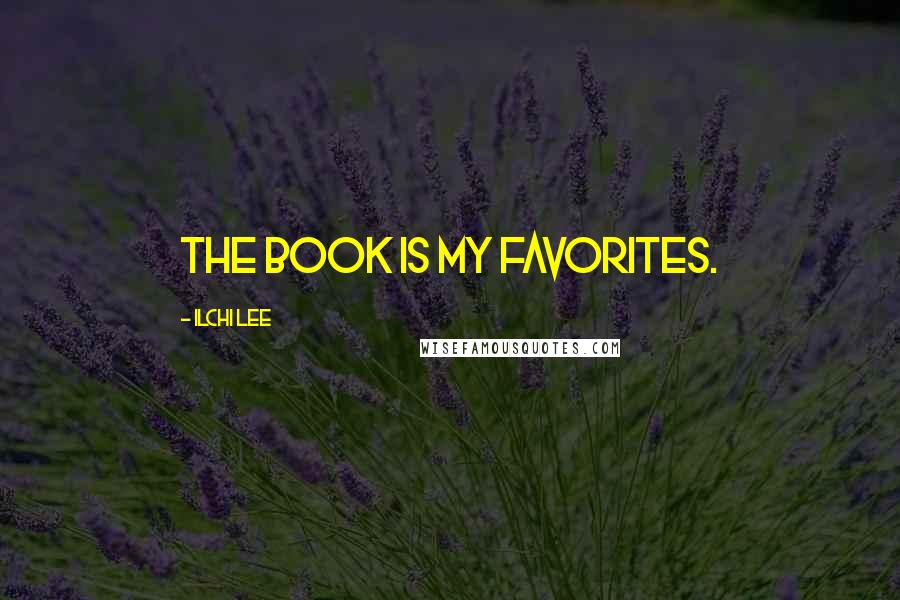 Ilchi Lee Quotes: The book is my favorites.