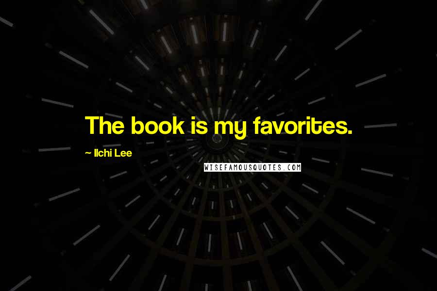 Ilchi Lee Quotes: The book is my favorites.