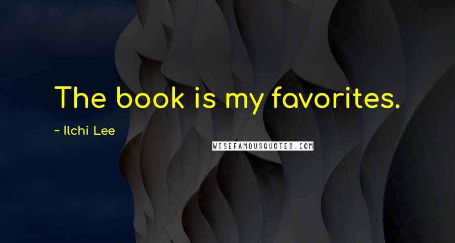 Ilchi Lee Quotes: The book is my favorites.