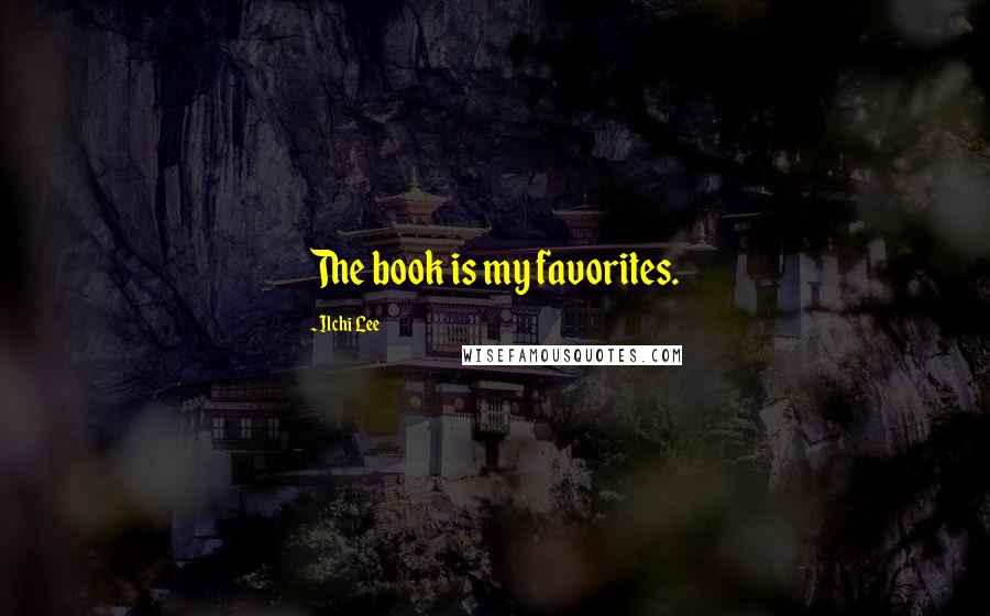 Ilchi Lee Quotes: The book is my favorites.